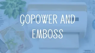 An Introduction to the GoPower and Emboss