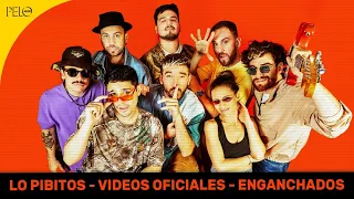 Lo Pibitos - Videos Oficiales - Enganchados