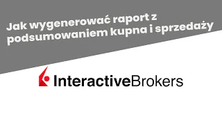 Jak pobrać raport w Interactive Brokers | Zestawienie transakcji w Interactive Brokers
