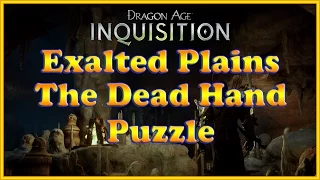 Dragon Age: Inquisition - The Dead Hand Puzzle - Exalted Plains