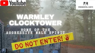 Warmley Clocktower - Real Evidence Captured