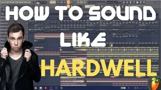 How To Sound Like HARDWELL - FL Studio Tutorial