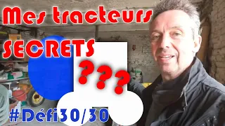 Mes tracteurs "Secrets" que je n'ai jamais montrés ...#Défi30/30