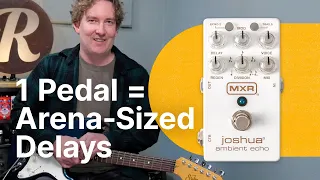 Can 1 pedal contain the best of The Edge's U2 delay effects? | MXR Joshua Ambient Echo