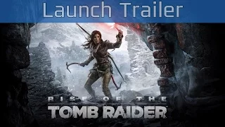 Rise of the Tomb Raider - Launch Trailer [HD 1080P]