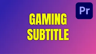 How to Edit Gaming Subtitles in Premiere Pro