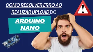 Como resolver Erro ao realizar upload Arduino Nano
