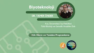 1 MAYIS 3. OTURUM | Dr. Tamer ÖNDER | Kök Hücre ve Yeniden Programlama