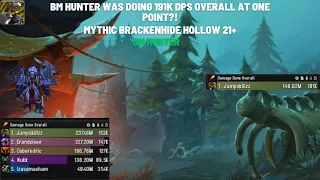 BM Hunter Was Doing 191k DPS Overall? Mythic Brackenhide 21+! 153k DPS OVERALL 10.1 #WorldofWarcraft