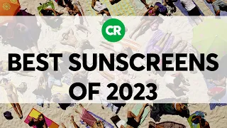 CR's Best Sunscreens of 2023 | Consumer Reports