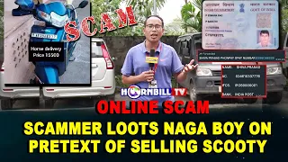 ONLINE SCAM | SCAMMER LOOTS NAGA BOY ON PRETEXT OF SELLING SCOOTY