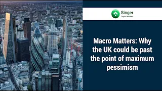 Macro Matters: Why the UK could be past the point of maximum pessimism