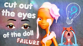 How to cut out the EYES of a doll? Ruined the doll 😥 FAILURE