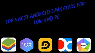 The Top 5 Best Android Emulators for Low-End PCs