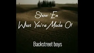 Backstreet boys - Show 'Em (What You're Made Of) lyrics