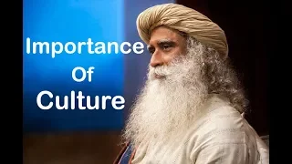 Sadhguru on the Importance of Culture