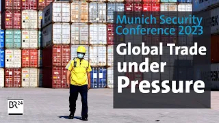 MSC 2023: Protectonic Shifts - Global Trade Under Pressure | BR24