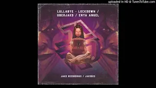 Lockdown, Uberjak'd, Enya Angel - Lullabye (Colin Hennerz & SCAR Edit)