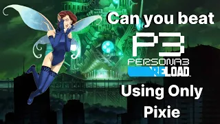 Can You Beat Persona 3 Reload On Merciless Using Only Pixie - Part 1 - Thebel