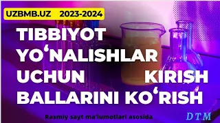 Tibbiyot yo`nalishlari uchun o`tish ballarini ko`rish || uzbmb.uz 2023