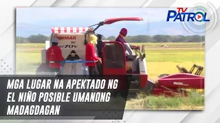 Mga lugar na apektado ng El Niño posible umanong madagdagan | TV Patrol