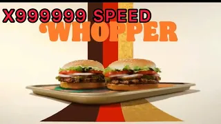 Burger King ad but every time he says “Whopper” it gets faster
