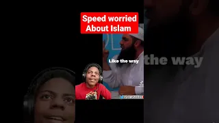 speed worried about Islam  🔥🔥