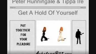 Peter Hunningale & Tippa Ire - Get A Hold Of Yourself