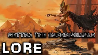 SETTRA THE IMPERISHABLE | Lore and Story Explained | Warhammer Fantasy