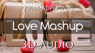 Love Mashup | Arijit Singh & Atif Aslam | 3D Audio [ Use Headphones ]