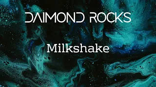 Daimond Rocks - Milkshake