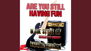 Are You Still Having Fun (In the Style of Eagle Eye Cherry) (Karaoke Version)