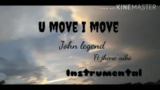 John Legend - U Move, I Move  ft. Jhené Aiko(instrumental)