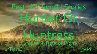 Best HFY Reddit Stories: Hunter or Huntress Chapter 4: Fight or Flight