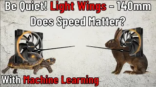 Review: Be Quiet! Light Wings High Speed vs Normal PWM- 140mm Fans