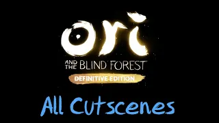Ori and the Blind Forest: All Cutscenes (Definitive Edition Included)
