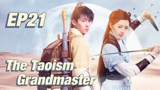 [Costume Fantasy] The Taoism Grandmaster EP21 | Starring: Thomas Tong, Wang Xiuzhu | ENG SUB