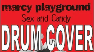 SEX AND CANDY - MARCY'S PLAYGROUND (DRUM COVER)