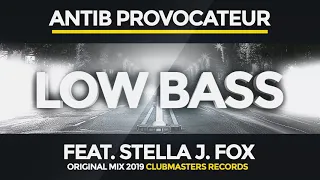Antib Provocateur, Stella J. Fox - Low Bass [Clubmasters Records]