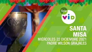 Misa de hoy 🎄 Miércoles 22 de Diciembre de 2021, Padre Wilson Grajales - Tele VID