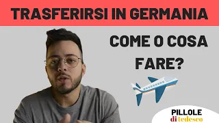 Vivere in Germania- TRASFERIRSI IN GERMANIA - Cosa o come fare? - 1  Preparazione