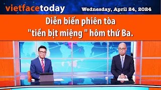 Vietface Today | Diễn biến phiên tòa "tiền bịt miệng " hôm thứ Ba. | 04/24/24