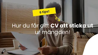 6 tips på hur du får ditt CV att sticka ut ur mängden!