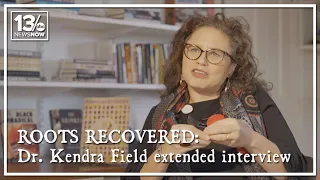 Roots Recovered: Dr. Kendra Field extended interview