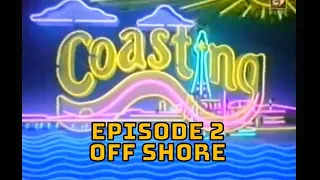 Coasting : Episode 2 : Off Shore