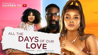 ALL THE DAYS OF OUR LOVE - (BIMBO ADEMOYE MOVIES /ESO DIKE) NIGERIAN MOVIES 2022 LATEST FULL MOVIES