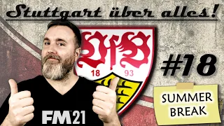 Football Manager 2021 | Stuttgart über alles! | #18 - SUMMER BREAK | FM21 Gameplay | FM 2021 | FM 21