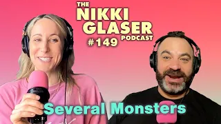 # 149 Several Monsters | The Nikki Glaser Podcast