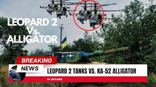 LEOPARD 2 TANKS VERSUS KA-52 ALLIGATOR HELICOPTERS IN UKRAINE