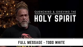Todd White - Quenching & Grieving Holy Spirit